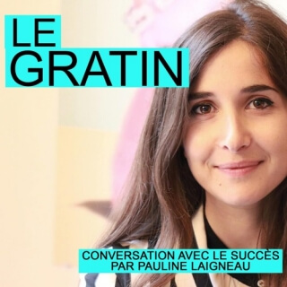 Le gratin Pauline Laigneau - podcast pour entrepreneurs